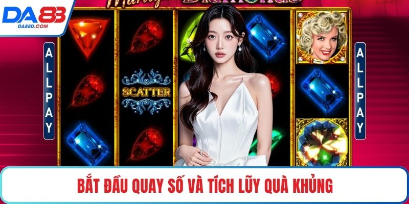 Bắt đầu quay số và tích lũy quà khủng