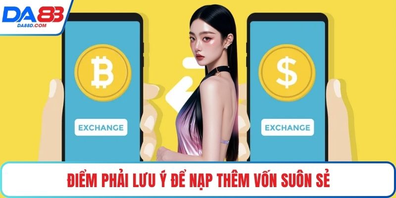 Điểm phải lưu ý để nạp thêm vốn suôn sẻ