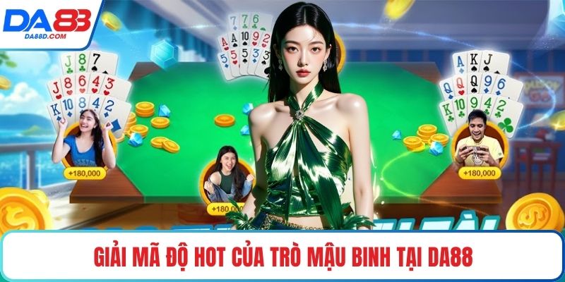 Giải mã độ hot của trò mậu binh tại DA88