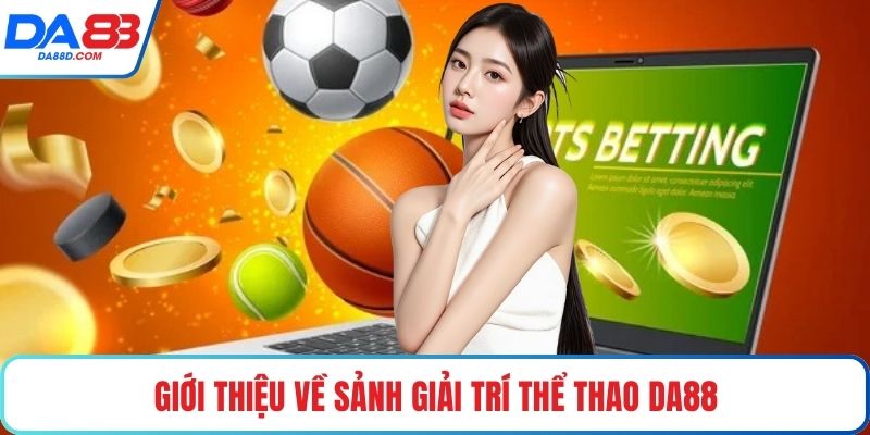 Giới thiệu về sảnh giải trí thể thao DA88