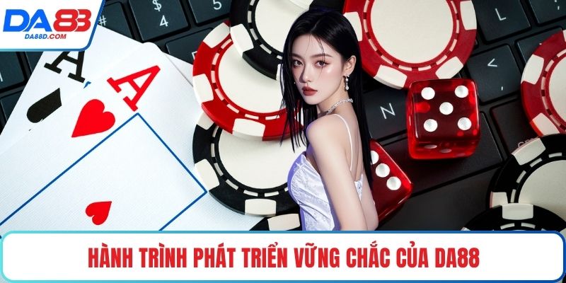 Hành trình phát triển vững chắc của DA88