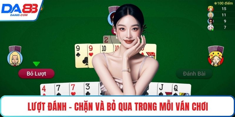Lượt đánh - chặn và bỏ qua trong mỗi ván chơi