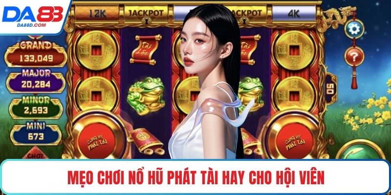 Mẹo chơi nổ hũ phát tài hay cho hội viên