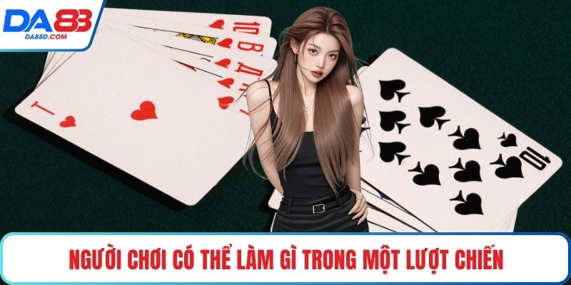 Người chơi có thể làm gì trong một lượt chiến
