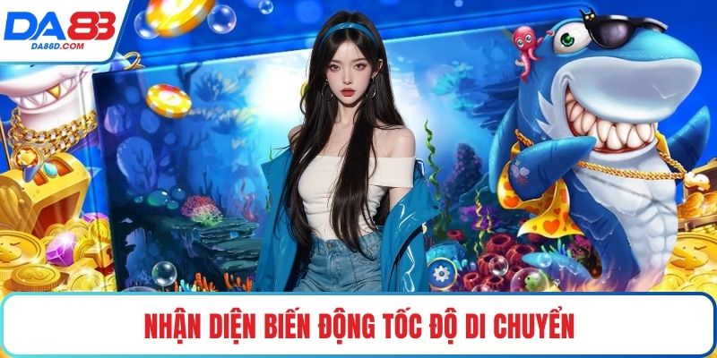 Nhận diện biến động tốc độ di chuyển