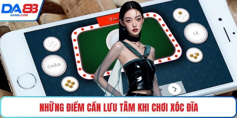 Những điểm cần lưu tâm khi chơi xóc đĩa