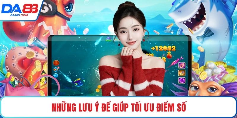 Những lưu ý để giúp tối ưu điểm số