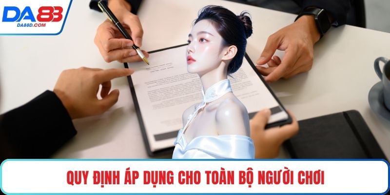 Quy định áp dụng cho toàn bộ người chơi