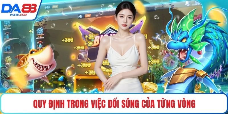 Quy định trong việc đổi súng của từng vòng