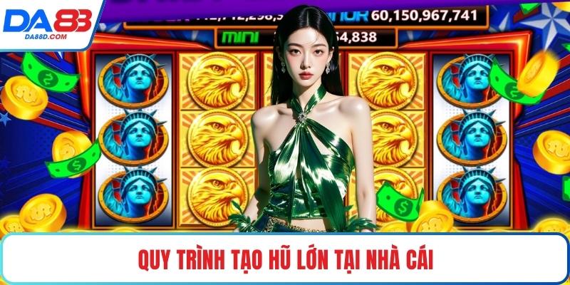 Quy trình tạo hũ lớn tại nhà cái