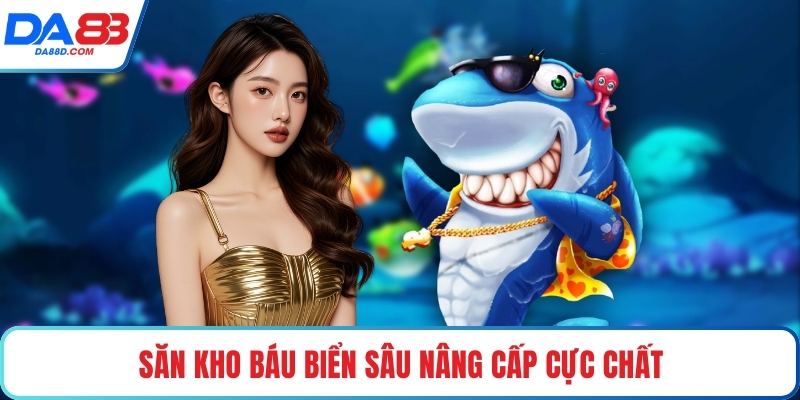 Săn kho báu biển sâu nâng cấp cực chất