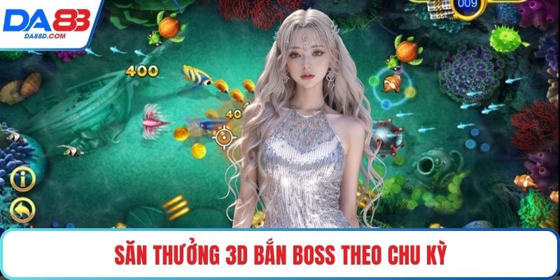 Săn thưởng 3D bắn boss theo chu kỳ