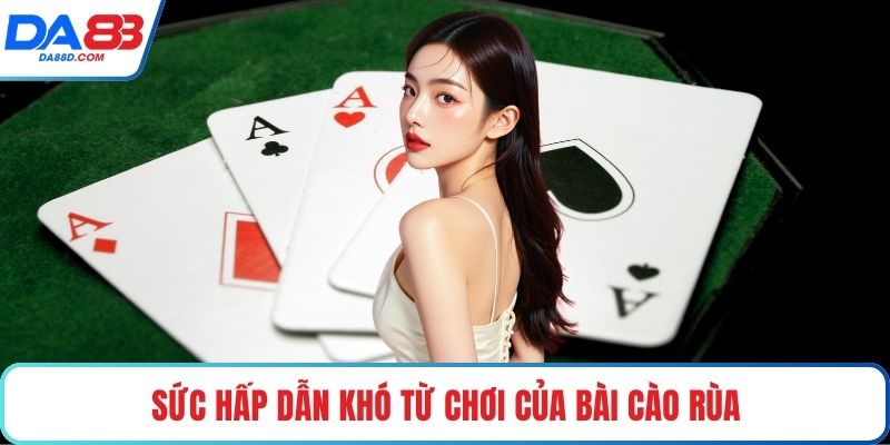 Sức hấp dẫn khó từ chơi của bài cào rùa