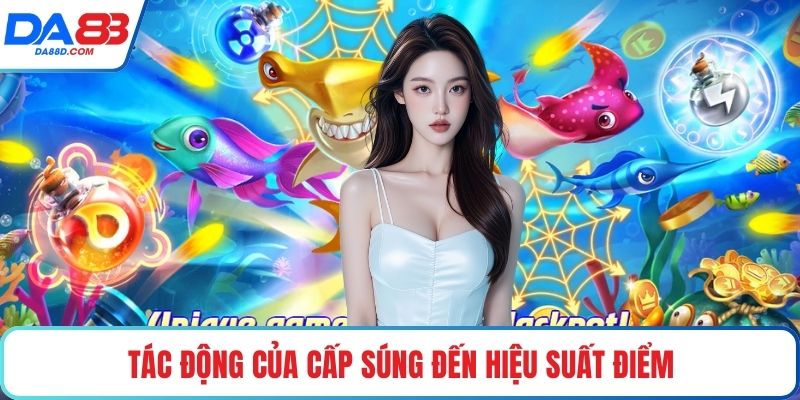 Tác động của cấp súng đến hiệu suất điểm