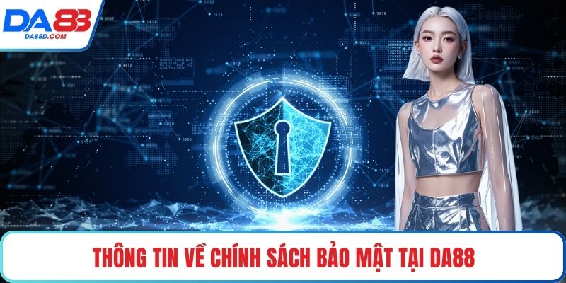 Thông tin về chính sách bảo mật tại DA88
