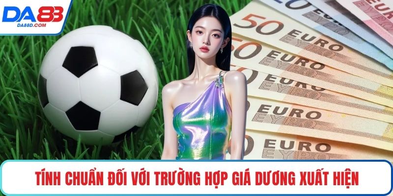Tính chuẩn đối với trường hợp giá dương xuất hiện