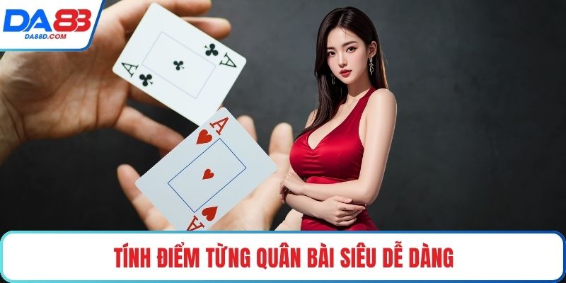 Tính điểm từng quân bài siêu dễ dàng