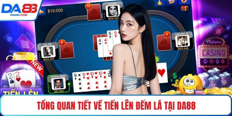 Tổng quan tiết về tiến lên đếm lá tại DA88