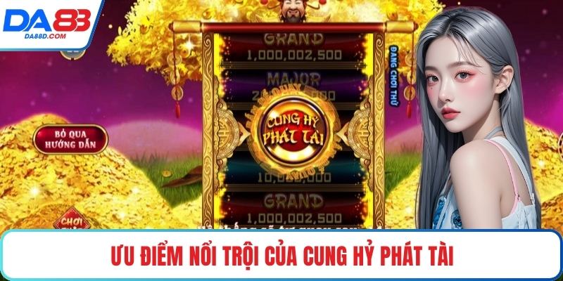 Ưu điểm nổi trội của cung hỷ phát tài