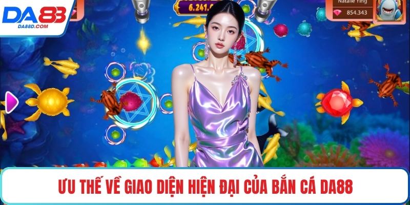 Ưu thế về giao diện hiện đại của bắn cá DA88